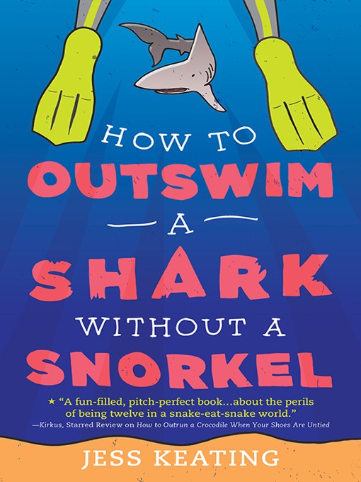 Title details for How to Outswim a Shark Without a Snorkel by Jess Keating - Available
